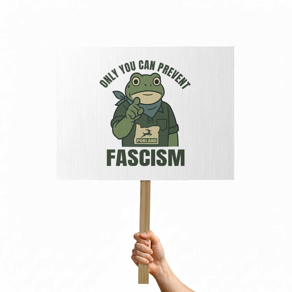 Only You Can Prevent Fascism Portland Frog Protest Sign Resist Protest Forest Ranger TS02 Horizontal 18