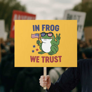 In Frog We Trust Protest Sign Patriotic Portland Frogs Protest TS02 Horizontal 18" × 24" Yellow Print Your Wear