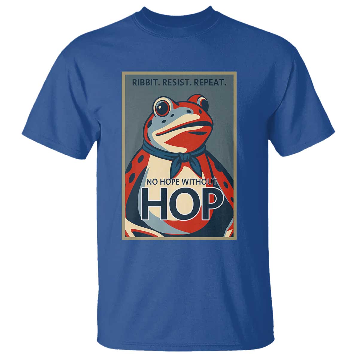 No Hope Without Hop T Shirt Ribbit Resist Repeat Resistance Frog Protest Pop Art Graphic TS02 Royal Blue Print Your Wear