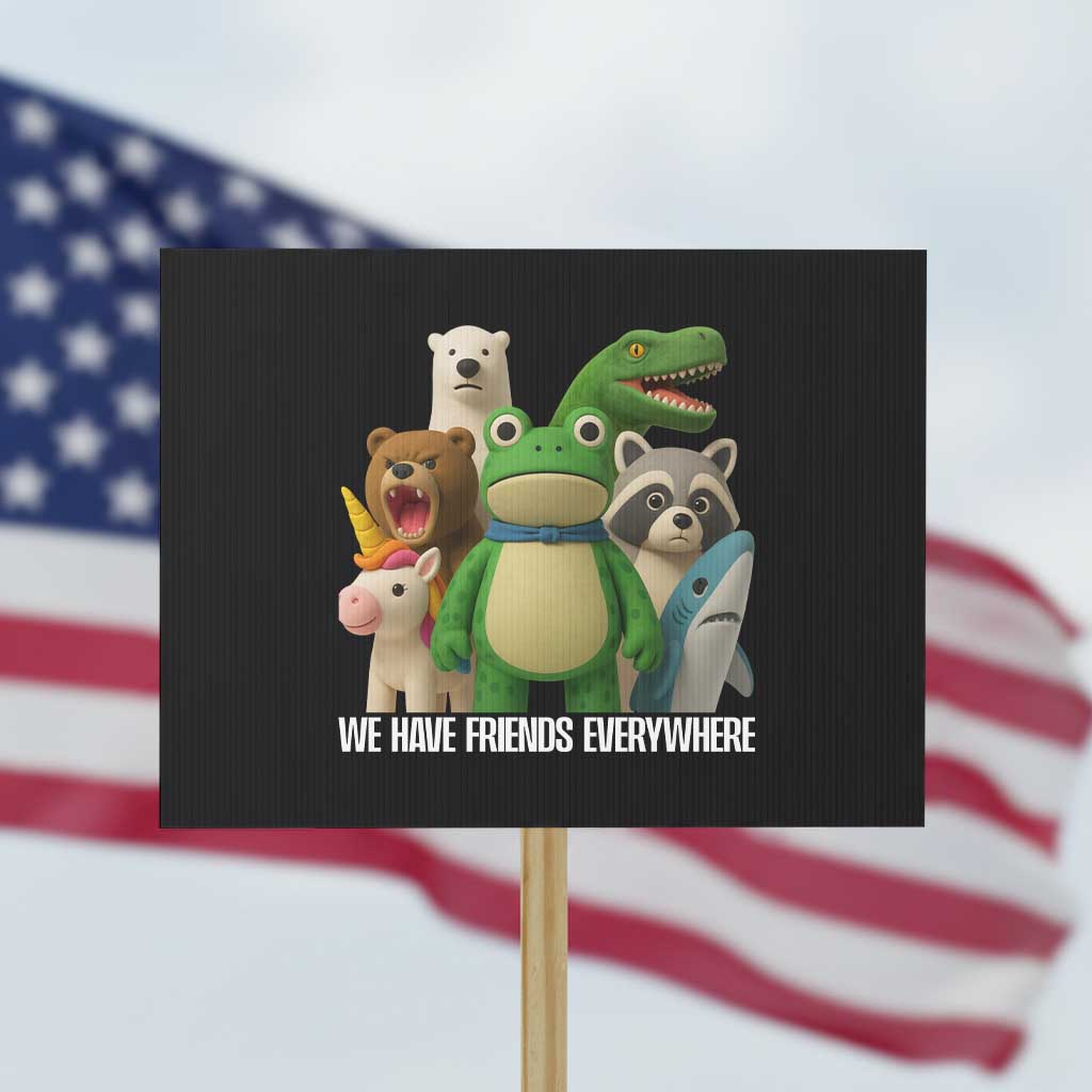 United Mascots Protest Protest Sign We Have Friends Everywhere TS02 Horizontal 18