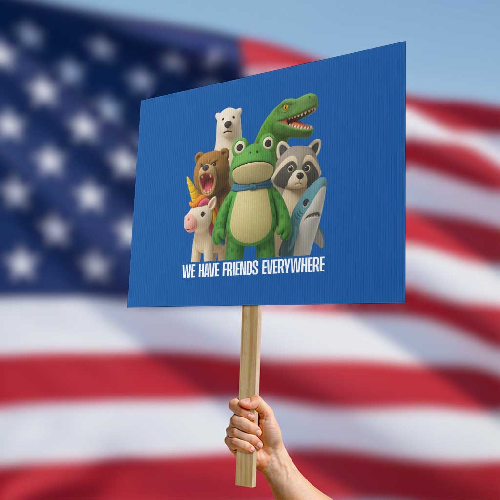 United Mascots Protest Protest Sign We Have Friends Everywhere TS02 Horizontal 18