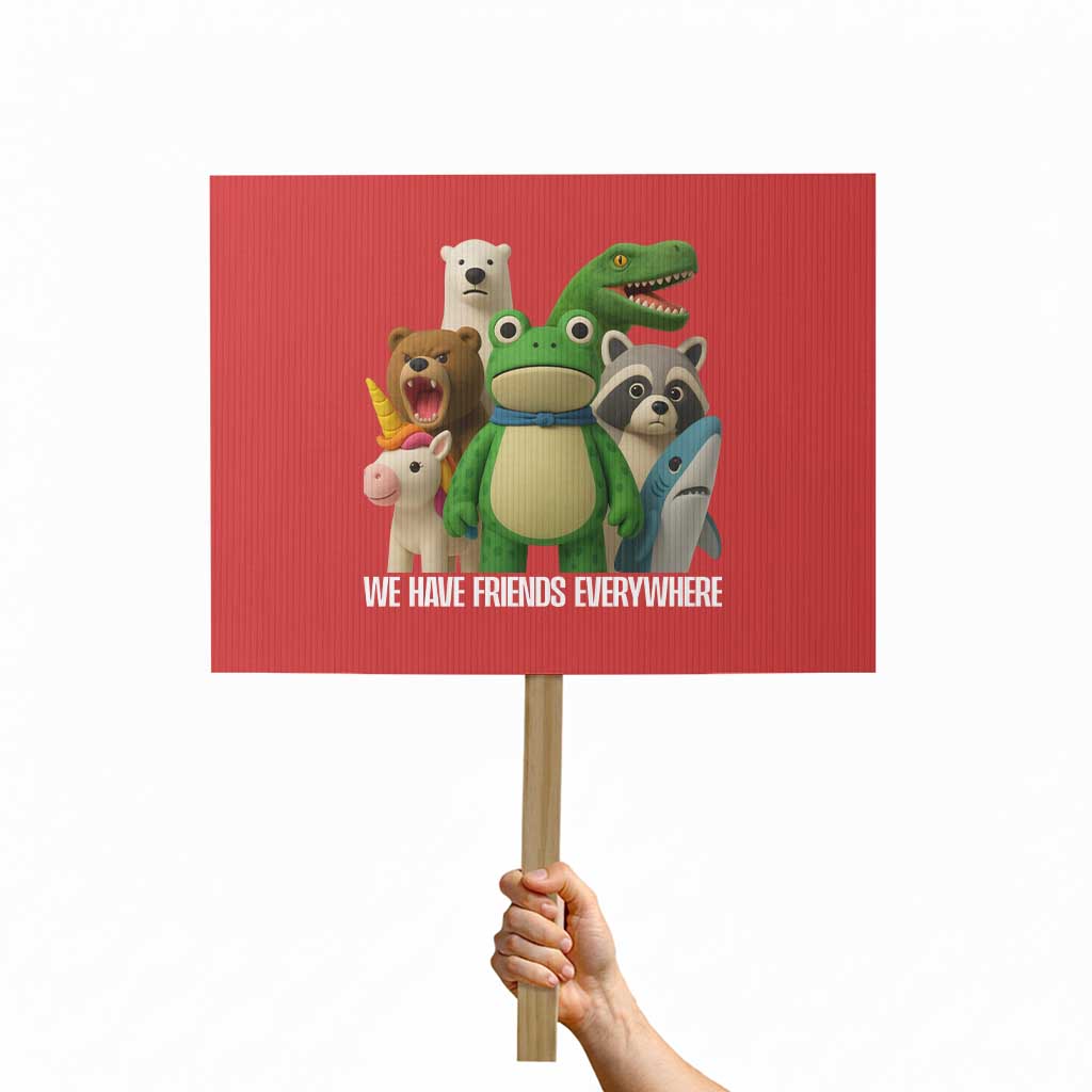 United Mascots Protest Protest Sign We Have Friends Everywhere TS02 Horizontal 18