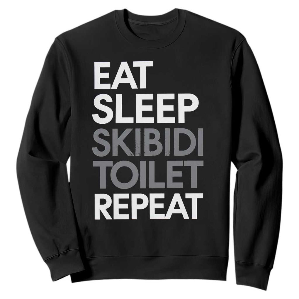 Eat Sleep Skibidi Toilet Repeat Sweatshirt Funny Gen Alpha Slang TS02 Black Print Your Wear