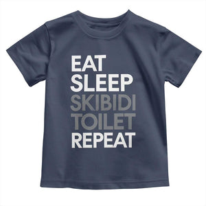 Eat Sleep Skibidi Toilet Repeat Toddler T Shirt Funny Gen Alpha Slang TS02 Navy Print Your Wear