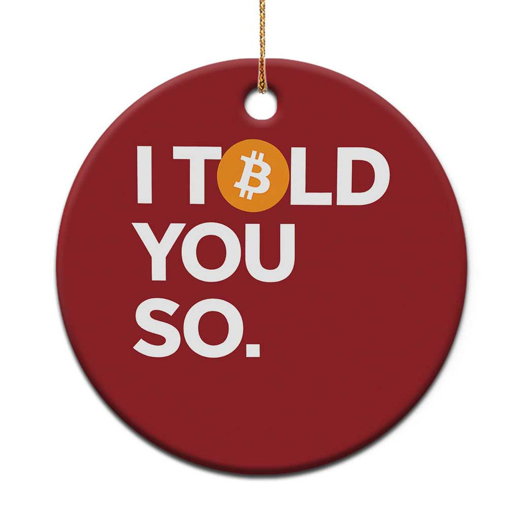 Funny Bitcoin Christmas Ornament Bitcoin I Told You So Funny BTC Crypto Cryptocurrency Trader TS02 Print Your Wear