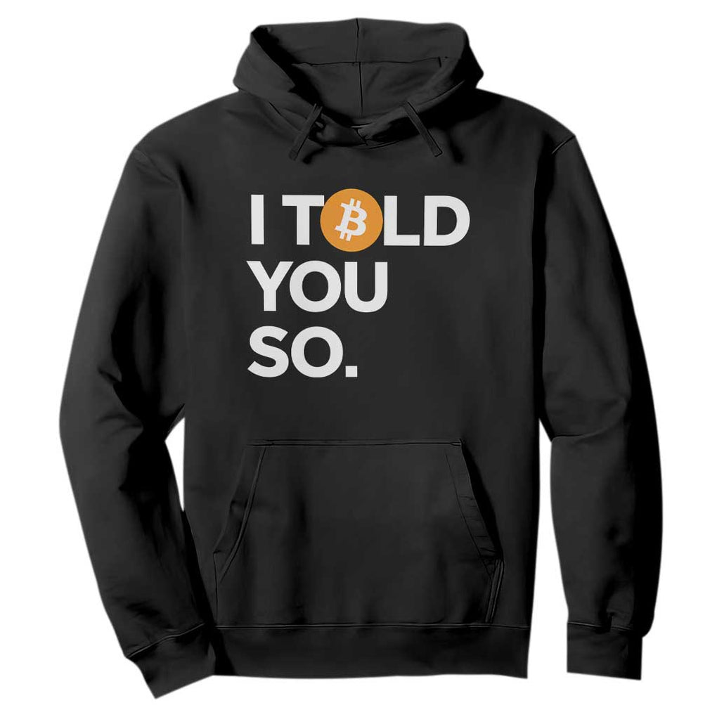 Funny Bitcoin Hoodie Bitcoin I Told You So Funny BTC Crypto Cryptocurrency Trader TS02 Black Print Your Wear