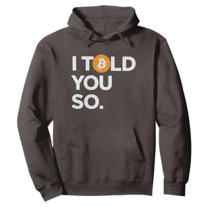 Funny Bitcoin Hoodie Bitcoin I Told You So Funny BTC Crypto Cryptocurrency Trader TS02 Dark Chocolate Print Your Wear