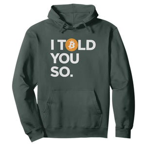 Funny Bitcoin Hoodie Bitcoin I Told You So Funny BTC Crypto Cryptocurrency Trader TS02 Dark Forest Green Print Your Wear