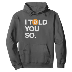 Funny Bitcoin Hoodie Bitcoin I Told You So Funny BTC Crypto Cryptocurrency Trader TS02 Dark Heather Print Your Wear