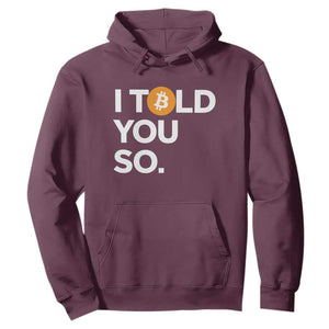 Funny Bitcoin Hoodie Bitcoin I Told You So Funny BTC Crypto Cryptocurrency Trader TS02 Maroon Print Your Wear