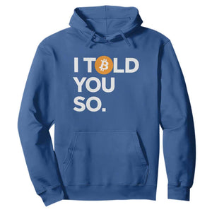 Funny Bitcoin Hoodie Bitcoin I Told You So Funny BTC Crypto Cryptocurrency Trader TS02 Royal Blue Print Your Wear