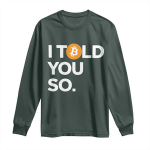 Funny Bitcoin Long Sleeve Shirt Bitcoin I Told You So Funny BTC Crypto Cryptocurrency Trader TS02 Dark Forest Green Print Your Wear