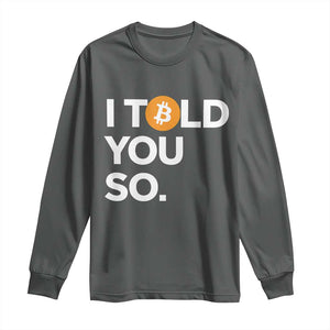 Funny Bitcoin Long Sleeve Shirt Bitcoin I Told You So Funny BTC Crypto Cryptocurrency Trader TS02 Dark Heather Print Your Wear