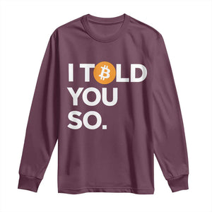 Funny Bitcoin Long Sleeve Shirt Bitcoin I Told You So Funny BTC Crypto Cryptocurrency Trader TS02 Maroon Print Your Wear