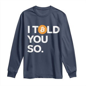 Funny Bitcoin Long Sleeve Shirt Bitcoin I Told You So Funny BTC Crypto Cryptocurrency Trader TS02 Navy Print Your Wear