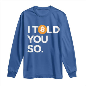 Funny Bitcoin Long Sleeve Shirt Bitcoin I Told You So Funny BTC Crypto Cryptocurrency Trader TS02 Royal Blue Print Your Wear