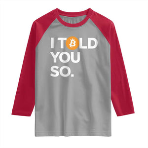 Funny Bitcoin Raglan Shirt Bitcoin I Told You So Funny BTC Crypto Cryptocurrency Trader TS02 Sport Gray Red Print Your Wear