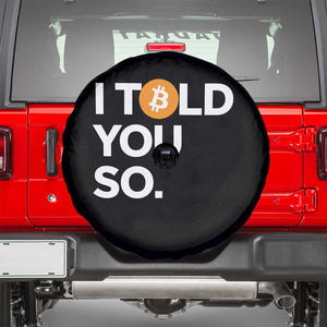 Funny Bitcoin Spare Tire Cover Bitcoin I Told You So Funny BTC Crypto Cryptocurrency Trader TS02 Black Print Your Wear