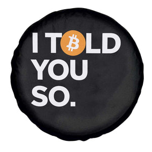 Funny Bitcoin Spare Tire Cover Bitcoin I Told You So Funny BTC Crypto Cryptocurrency Trader TS02 Print Your Wear