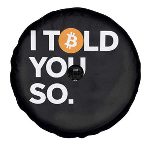 Funny Bitcoin Spare Tire Cover Bitcoin I Told You So Funny BTC Crypto Cryptocurrency Trader TS02 Print Your Wear