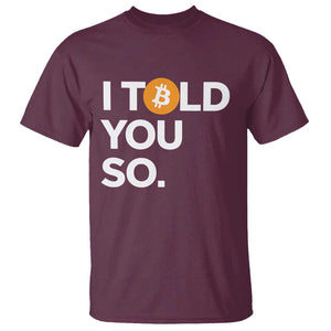 Funny Bitcoin T Shirt Bitcoin I Told You So Funny BTC Crypto Cryptocurrency Trader TS02 Maroon Print Your Wear