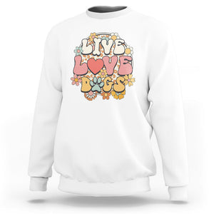 Dog Lover Sweatshirt Live Love Dogs Retro Groovy TS02 White Printyourwear