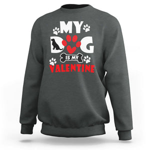 Dog Lover Sweatshirt My Dog Is My Valentine Pet Puddy TS02 Dark Heather Printyourwear