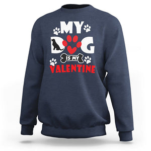 Dog Lover Sweatshirt My Dog Is My Valentine Pet Puddy TS02 Navy Printyourwear