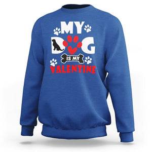 Dog Lover Sweatshirt My Dog Is My Valentine Pet Puddy TS02 Royal Blue Printyourwear