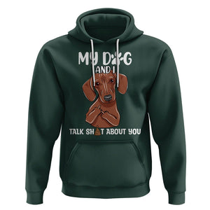 Funny Dog Lover Hoodie My Dog and I Talk Shit About You Dachshund Flipping Off TS02 Dark Forest Green Printyourwear