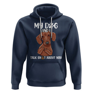 Funny Dog Lover Hoodie My Dog and I Talk Shit About You Dachshund Flipping Off TS02 Navy Printyourwear