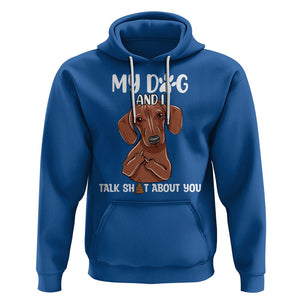 Funny Dog Lover Hoodie My Dog and I Talk Shit About You Dachshund Flipping Off TS02 Royal Blue Printyourwear