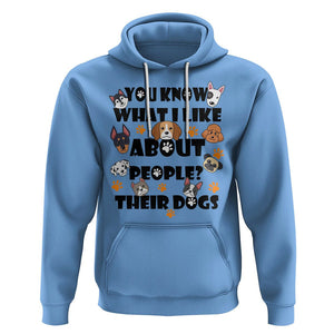 Funny Dog Lover Hoodie You Know What I Like About People Their Dogs TS02 Carolina Blue Printyourwear