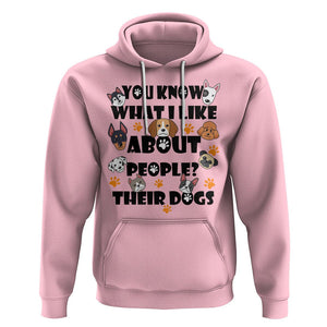 Funny Dog Lover Hoodie You Know What I Like About People Their Dogs TS02 Light Pink Printyourwear