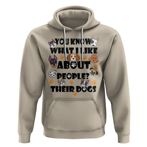 Funny Dog Lover Hoodie You Know What I Like About People Their Dogs TS02 Sand Printyourwear