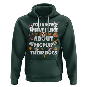 Funny Dog Lover Hoodie You Know What I Like About People Their Dogs TS02 Dark Forest Green Printyourwear