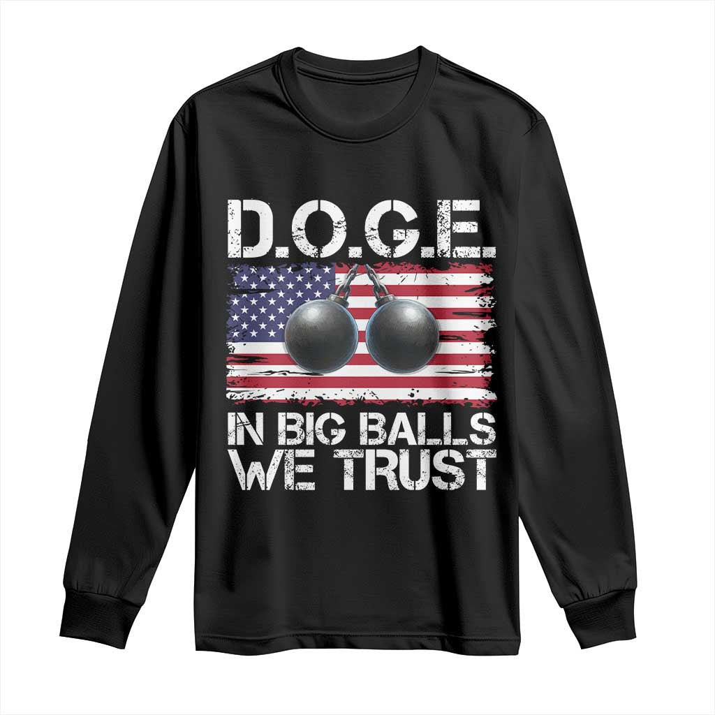 Funny D.O.G.E Patriotic 2025 Long Sleeve Shirt In Big Balls We Trust American Flag TS02 Black Print Your Wear