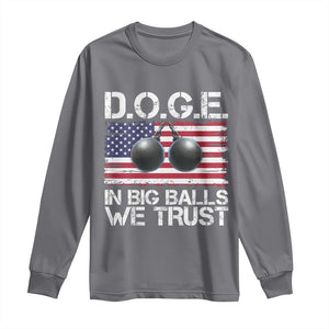 Funny D.O.G.E Patriotic 2025 Long Sleeve Shirt In Big Balls We Trust American Flag TS02 Charcoal Print Your Wear