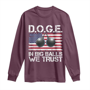 Funny D.O.G.E Patriotic 2025 Long Sleeve Shirt In Big Balls We Trust American Flag TS02 Maroon Print Your Wear