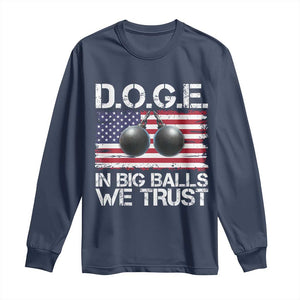 Funny D.O.G.E Patriotic 2025 Long Sleeve Shirt In Big Balls We Trust American Flag TS02 Navy Print Your Wear