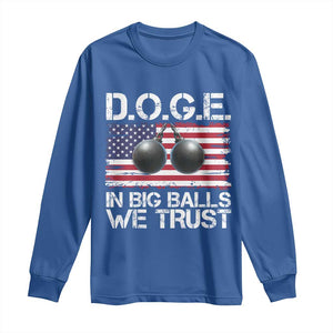 Funny D.O.G.E Patriotic 2025 Long Sleeve Shirt In Big Balls We Trust American Flag TS02 Royal Blue Print Your Wear