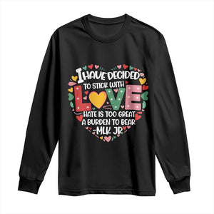 I Have Decided To Stick With Love Long Sleeve Shirt MLK Black History Month TS02 Black Print Your Wear