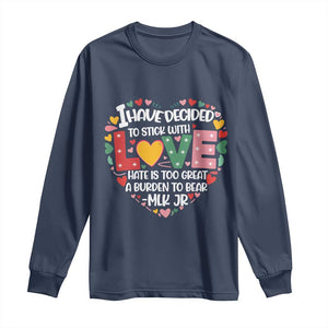 I Have Decided To Stick With Love Long Sleeve Shirt MLK Black History Month TS02 Navy Print Your Wear