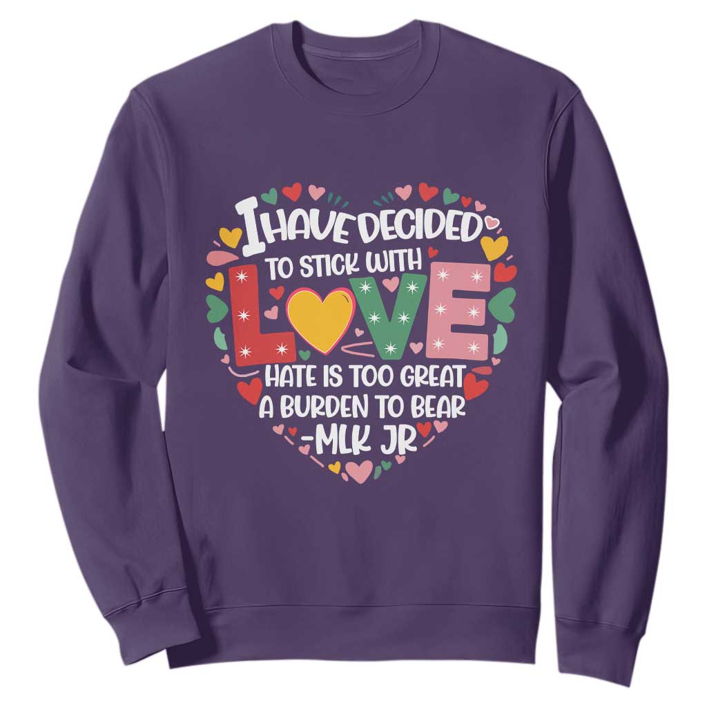 I Have Decided To Stick With Love Sweatshirt MLK Black History Month TS02 Purple Print Your Wear