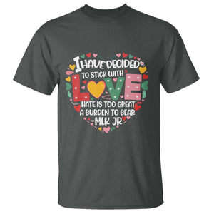 I Have Decided To Stick With Love T Shirt MLK Black History Month TS02 Dark Heather Print Your Wear