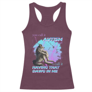 Funny Autistic Alpha Wolf Meme Racerback Tank Top You Call It Autism I Call It Having That Dawg In Me TS02 Maroon Print Your Wear