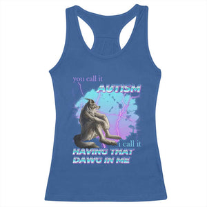 Funny Autistic Alpha Wolf Meme Racerback Tank Top You Call It Autism I Call It Having That Dawg In Me TS02 Royal Blue Print Your Wear