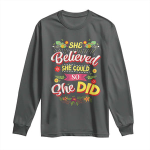 She Believed She Could So She Did Long Sleeve Shirt TS02 Dark Heather Print Your Wear