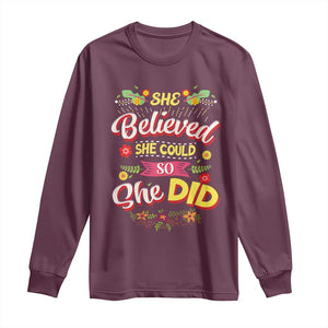 She Believed She Could So She Did Long Sleeve Shirt TS02 Maroon Print Your Wear