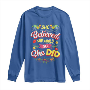 She Believed She Could So She Did Long Sleeve Shirt TS02 Royal Blue Print Your Wear